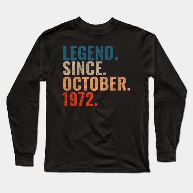 Legend since October 1972 Retro 1972 birthday shirt Long Sleeve T-Shirt by TeeLogic